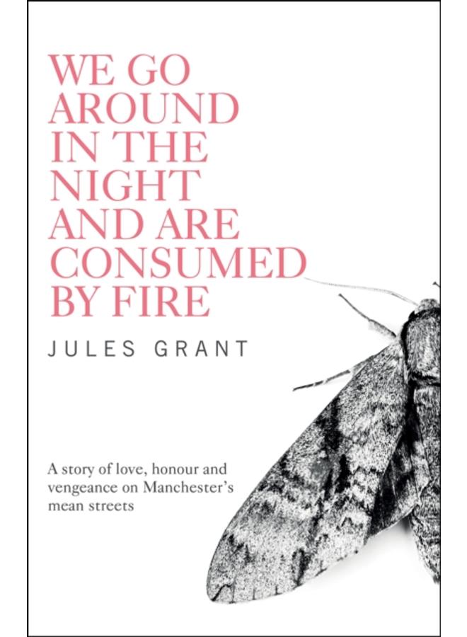 We Go Around in the Night and are Consumed by Fire 