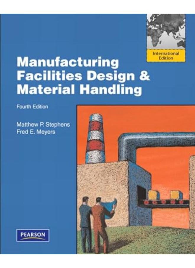 Manufacturing Facilities Design and Material Handling: International Edition 