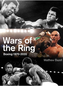 Wars of the Ring : Boxing Classics, 1970-2020