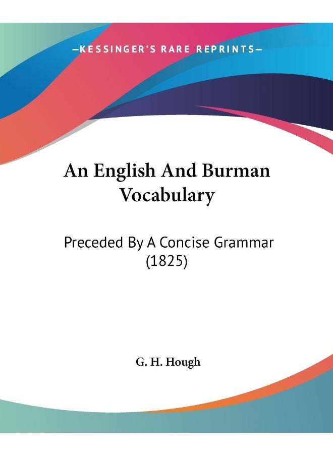 An English And Burman Vocabulary: Preceded By A Concise Grammar (1825) 