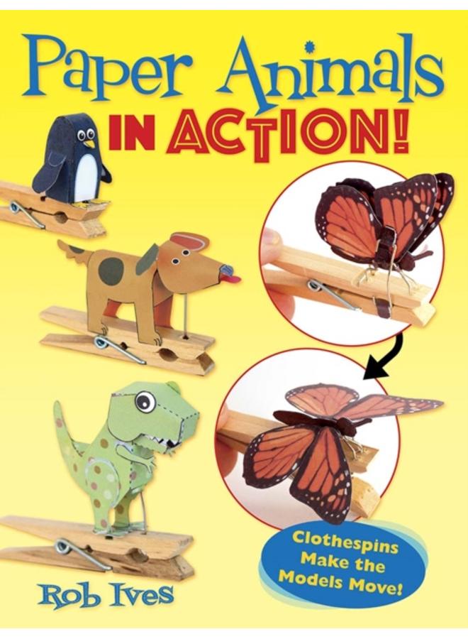 Paper Animals in Action! : Clothespins Make the Models Move! 