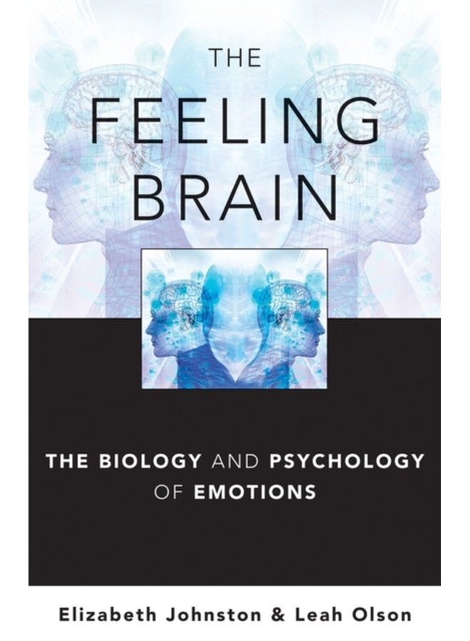 The Feeling Brain The Biology and Psychology of Emotions - Hardback