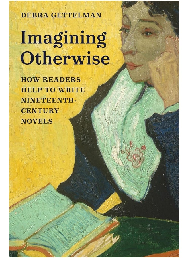 Imagining Otherwise: How Readers Help to Write Nineteenth-Century Novels 