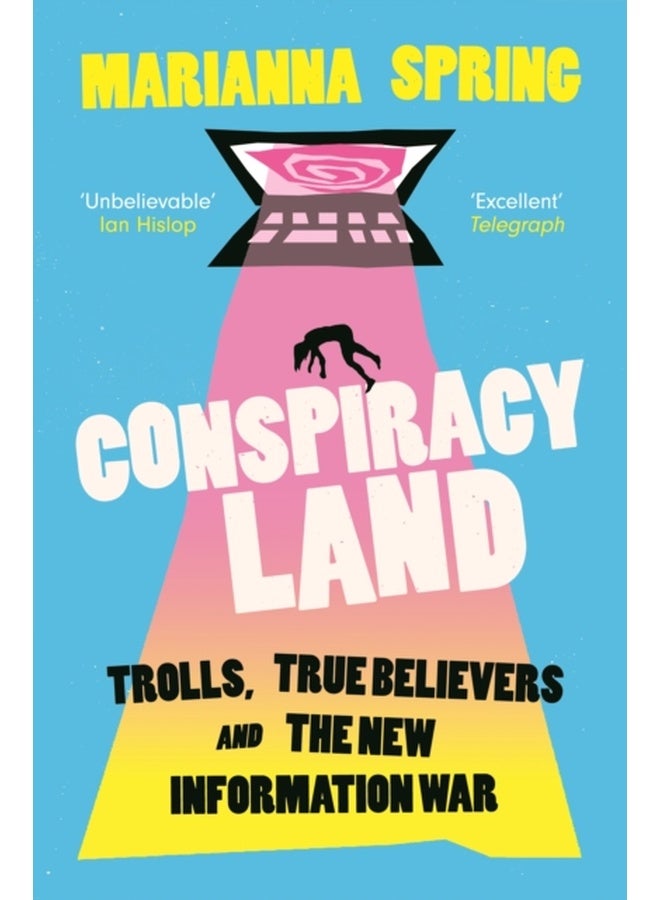 Conspiracyland : Trolls, True Believers and the New Information War