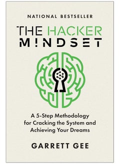 The Hacker Mindset: A 5-Step Methodology for Cracking the System and Achieving Your Dreams