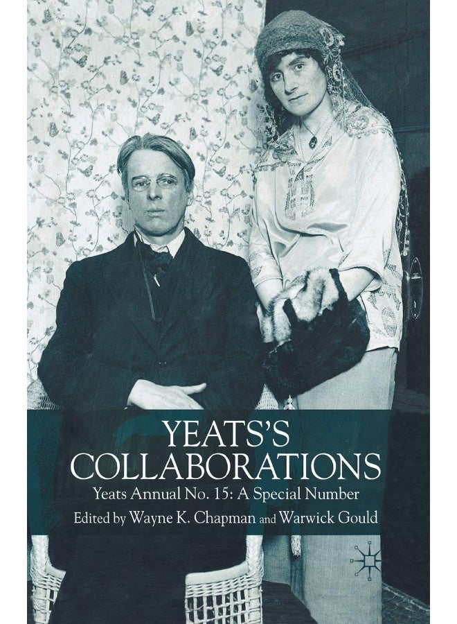 Yeats's Collaborations: Yeats Annual No. 15: A Special Number 