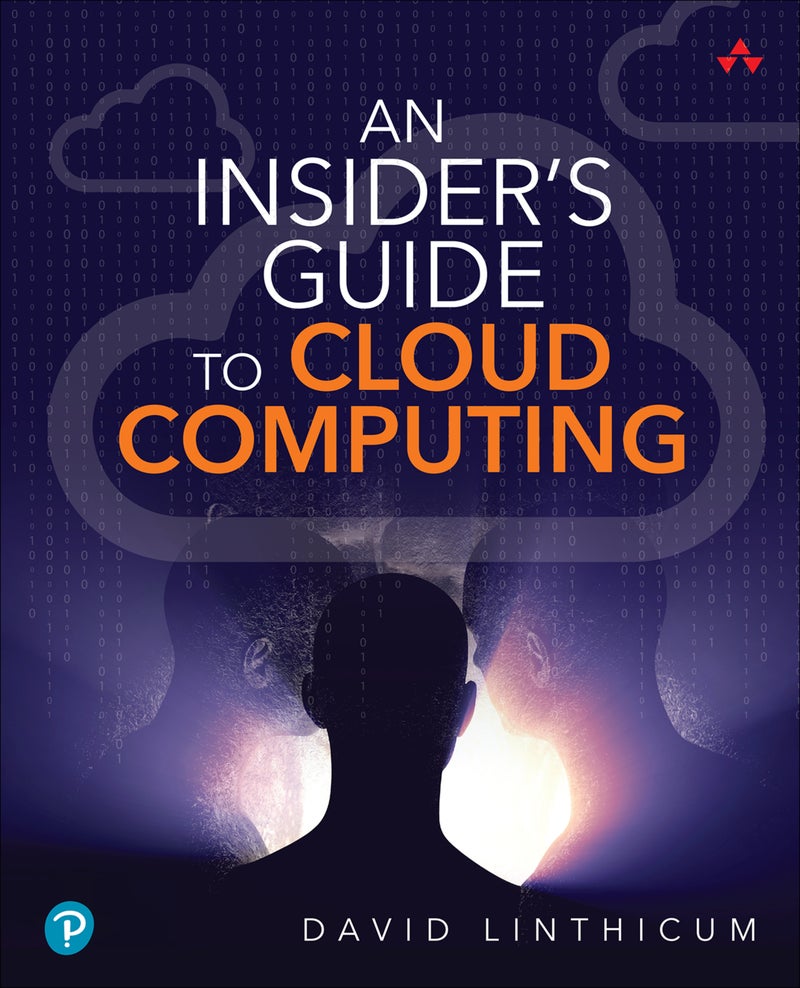 Insider's Guide to Cloud Computing, An 