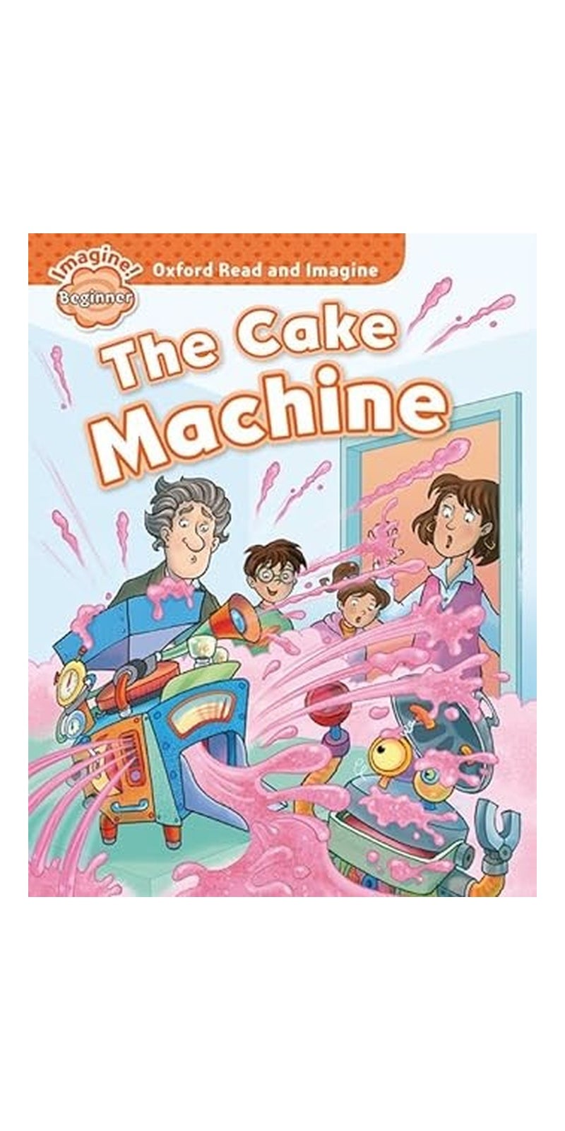 Oxford Read and Imagine: Beginner: The Cake Machine - Image 2