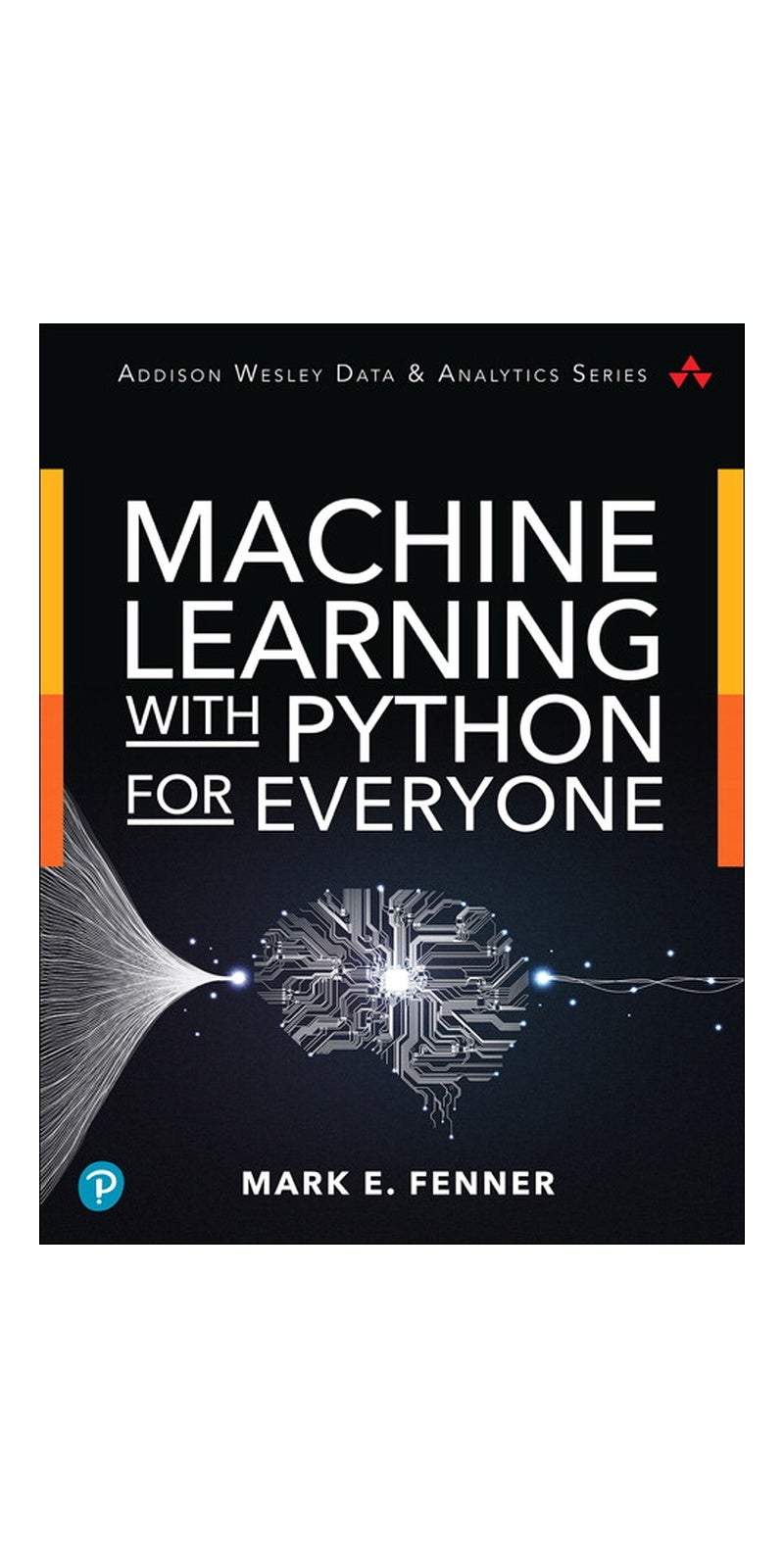 Machine Learning with Python for Everyone (Addison-Wesley Data & Analytics Series) | Authored by Mark Fenner | Paperback | Published by Addison Wesley