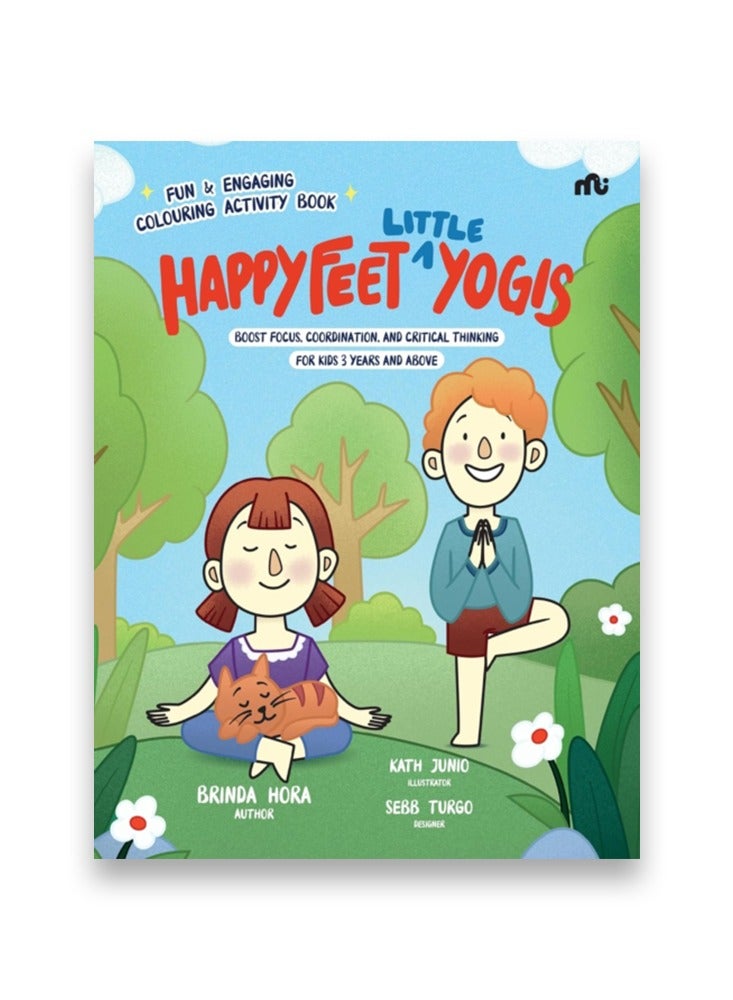 Happy Feet ‘Little’ Yogis: Fun and Engaging Activity Book; Boost Focus, Coordination, and Critical Thinking 