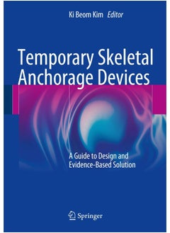 Temporary Skeletal Anchorage Devices: A Guide to Design and Evidence-Based Solution