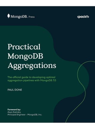 Packt Practical MongoDB Aggregations: The official guide to developing optimal aggregation pipelines with MongoDB 7.0 - pzsku/ZA5E1C6FE398068D50DB8Z/45/1748329124/bebb477a-c092-4a21-98fd-f8b0289f823d
