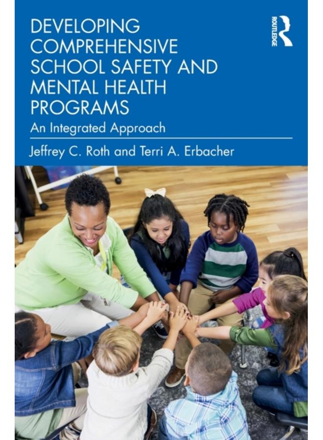 Developing Comprehensive School Safety and Mental Health Programs : An Integrated Approach
