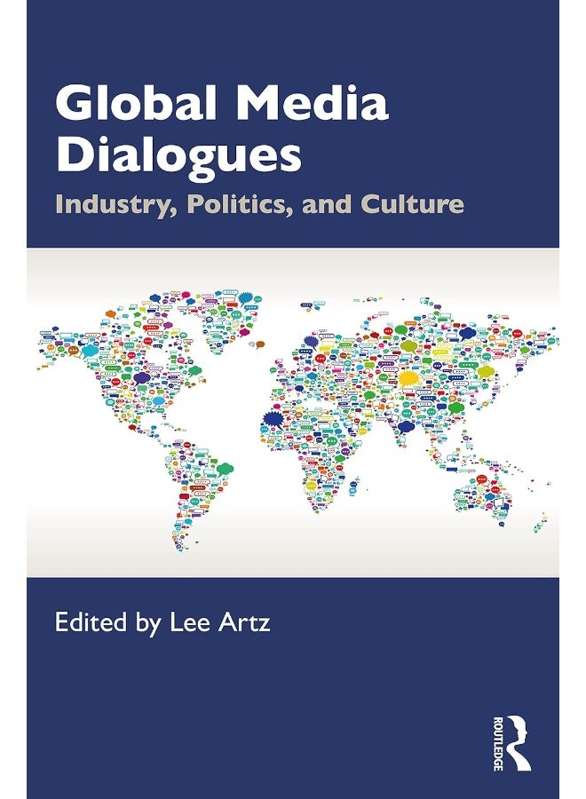 Global Media Dialogues: Industry, Politics, and Culture