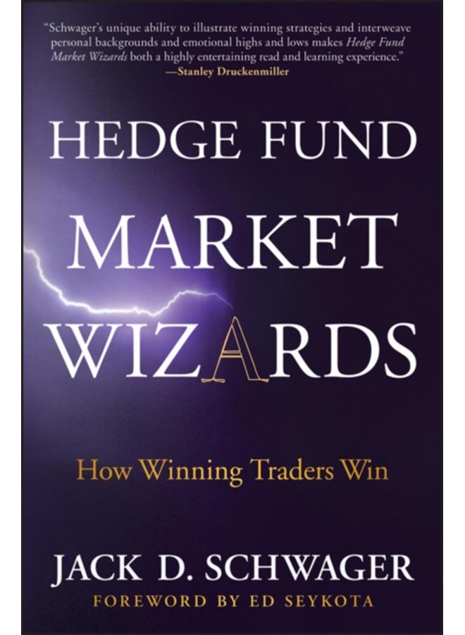 Hedge Fund Market Wizards : How Winning Traders Win 