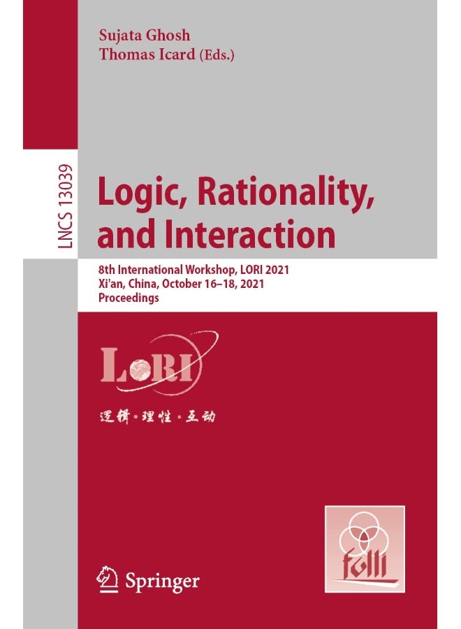 Logic, Rationality, and Interaction: 8th International Workshop, LORI 2021, Xi'an, China, October 16-18, 2021, Proceedings