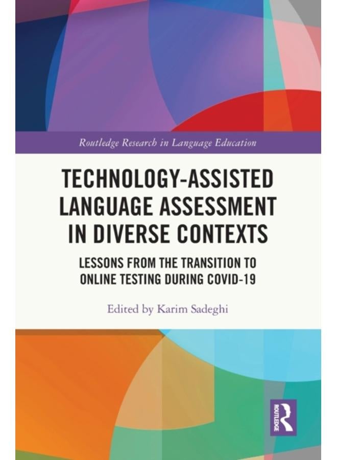 Technology-Assisted Language Assessment in Diverse Contexts : Lessons from the Transition to Online Testing during COVID-19
