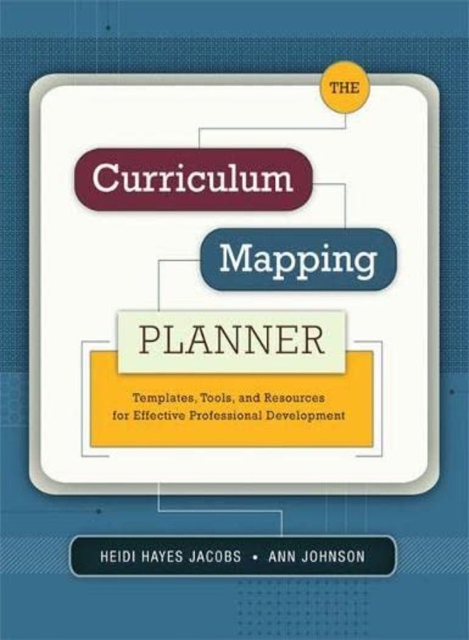 The Curriculum Mapping Planner: Templates, Tools, And Resources For Effective Professional Developme 
