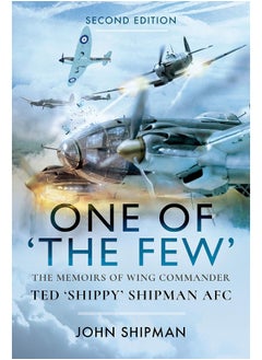 One of the Few: The Memoirs of Wing Commander Ted 'Shippy' Shipman AFC 