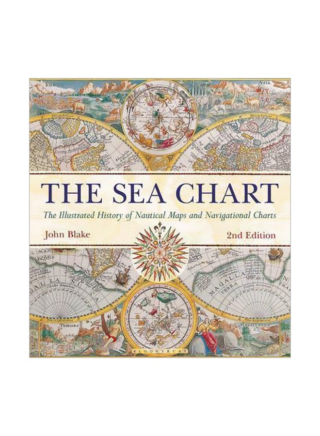 The Sea Chart: The Illustrated History Of Nautical Maps And Navigational Charts