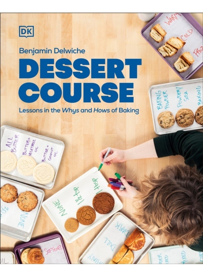 Dessert Course : Lessons in the Whys and Hows of Baking