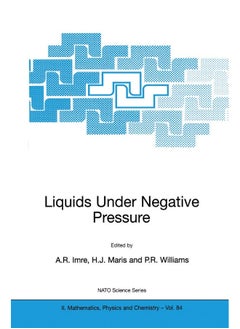 Liquids Under Negative Pressure: Proceedings of the NATO Advanced Research Workshop of Liquids Under Negative Pressure Budapest, Hungary 23-25 February 2002 