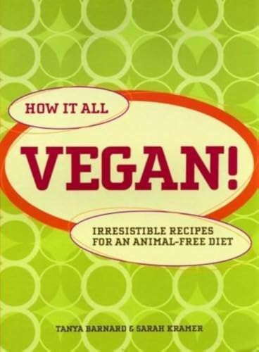 How It All Vegan Irresistible Recipes For An Animal Free Diet