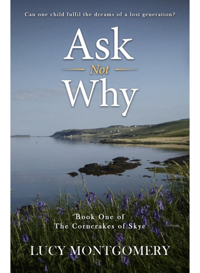 Ask Not Why : Can one child fulfil the dreams of a lost generation? : 1