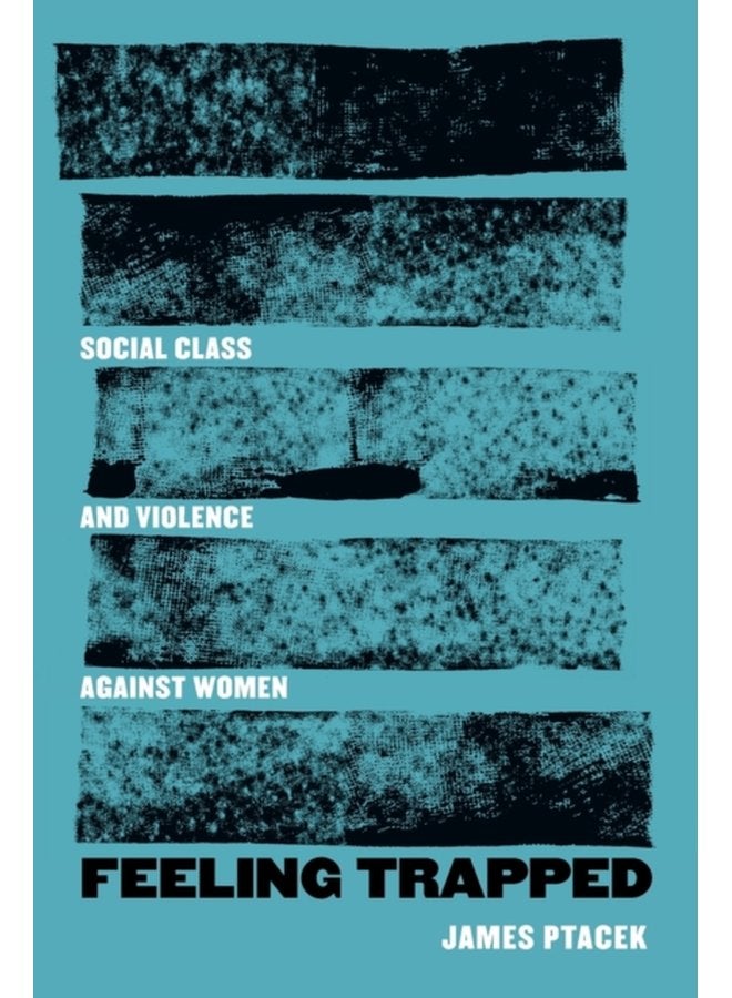 Feeling Trapped Social Class and Violence against Women 9 - Paperback