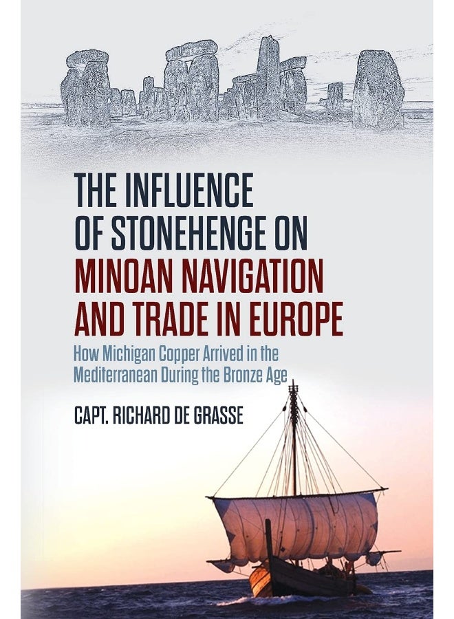 The Influence of Stonehenge on Minoan Navigation and Trade in Europe: How Michigan Copper Arrived in the Mediterranean During the Bronze Age 