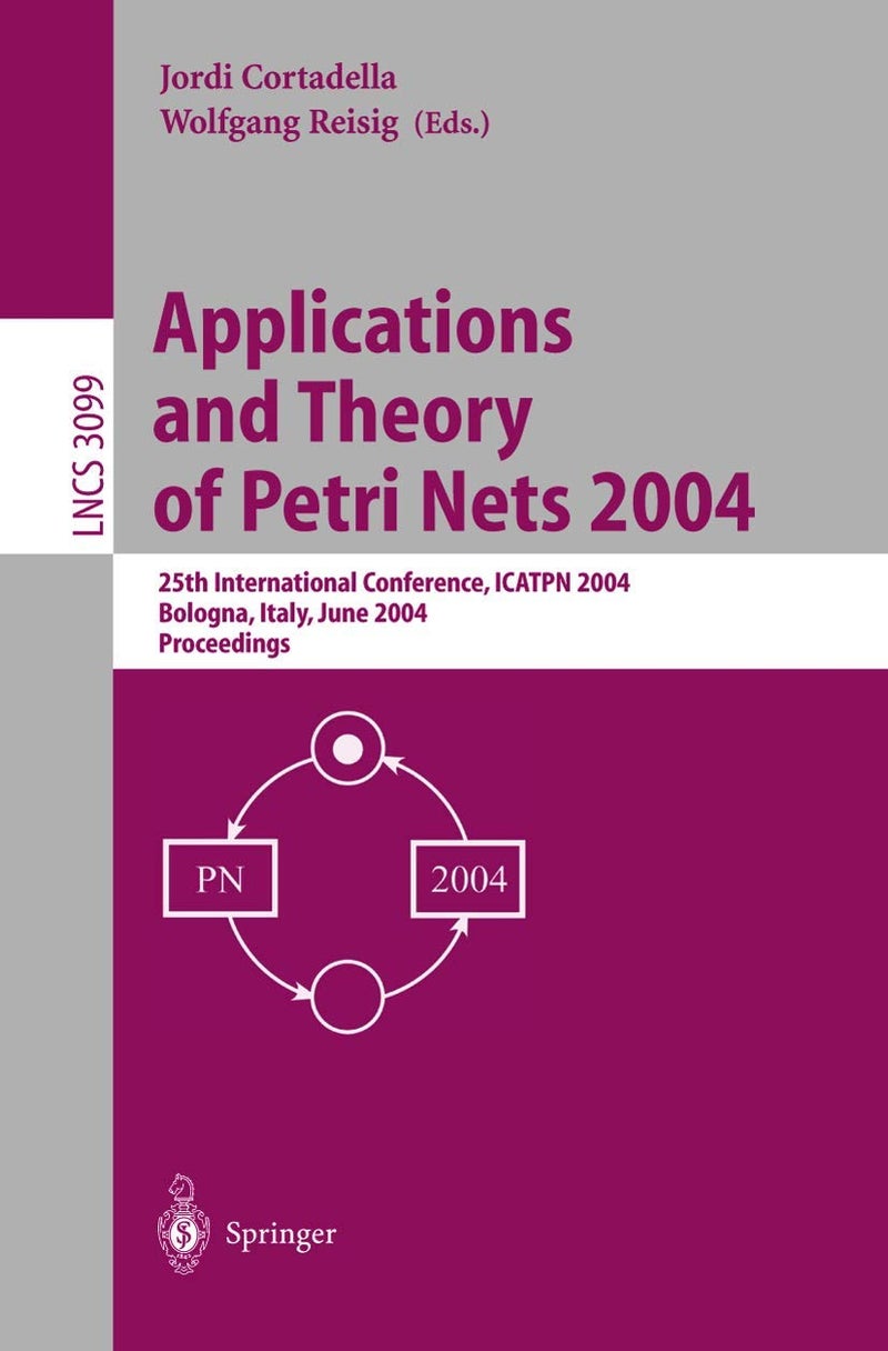 Applications and Theory of Petri Nets 2004: 25th International Conference, ICATPN 2004, Bologna, Italy, June 21-25, 2004, Proceedings