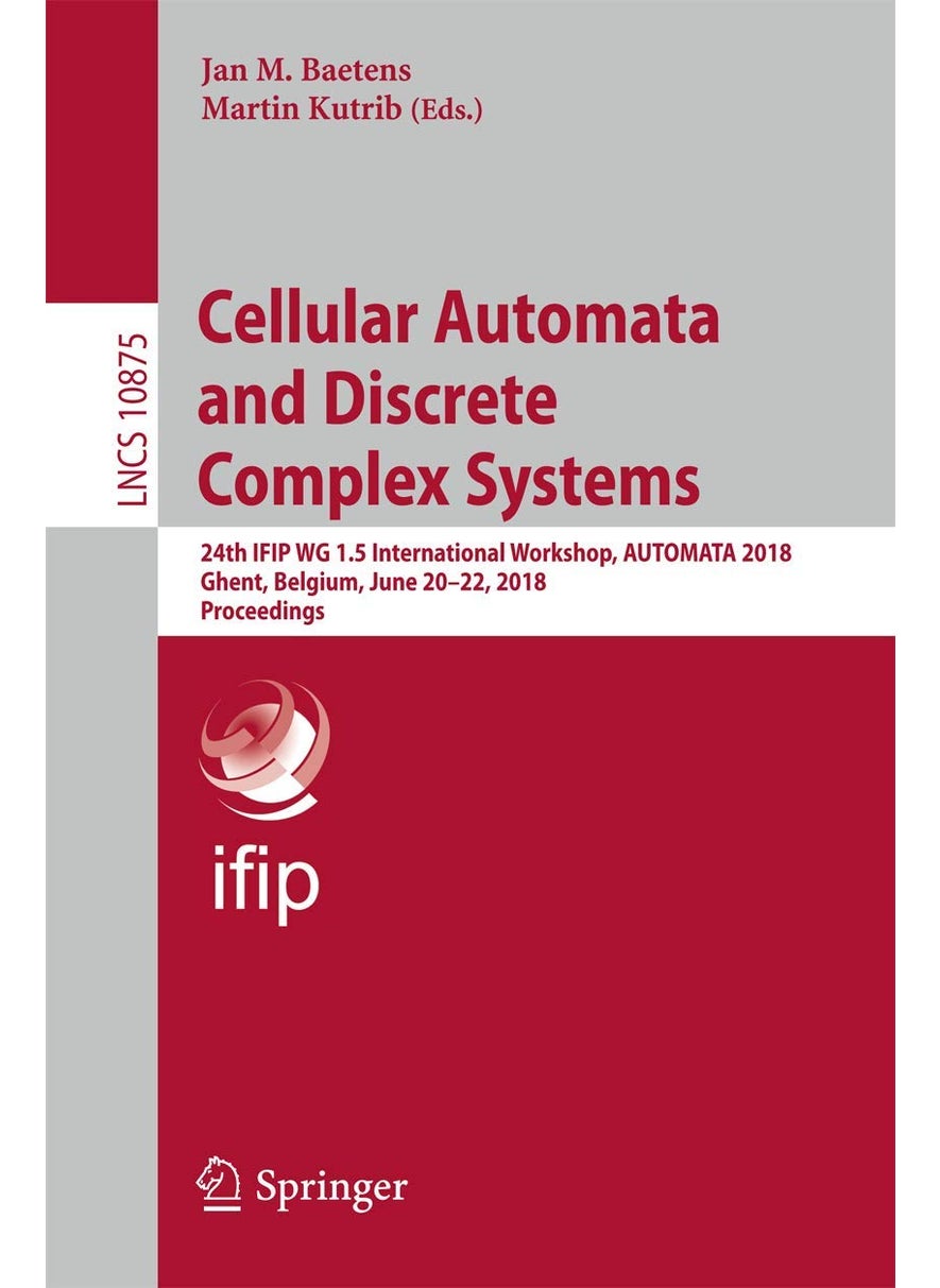 Cellular Automata and Discrete Complex Systems: 24th IFIP WG 1.5 International Workshop, AUTOMATA 2018, Ghent, Belgium, June 20-22, 2018, Proceedings 