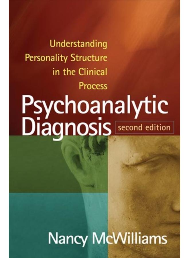 Psychoanalytic Diagnosis, Second Edition : Understanding Personality Structure in the Clinical Process