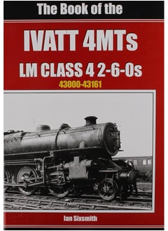 The Book of the Ivatt 4MTS: LMS Class 4 2 6-0S 43000-43161