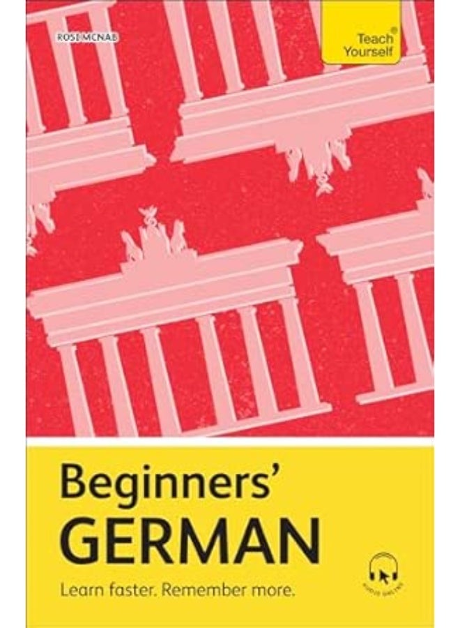 Beginners’ German: Learn faster. Remember more. (Teach Yourself Beginners’ Language Learning Series)