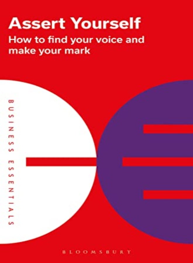 Assert Yourself: How to find your voice and make your mark 