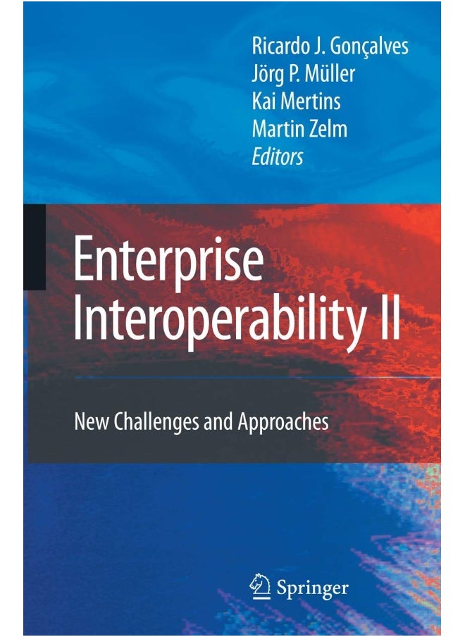 Enterprise Interoperability II: New Challenges and Approaches 