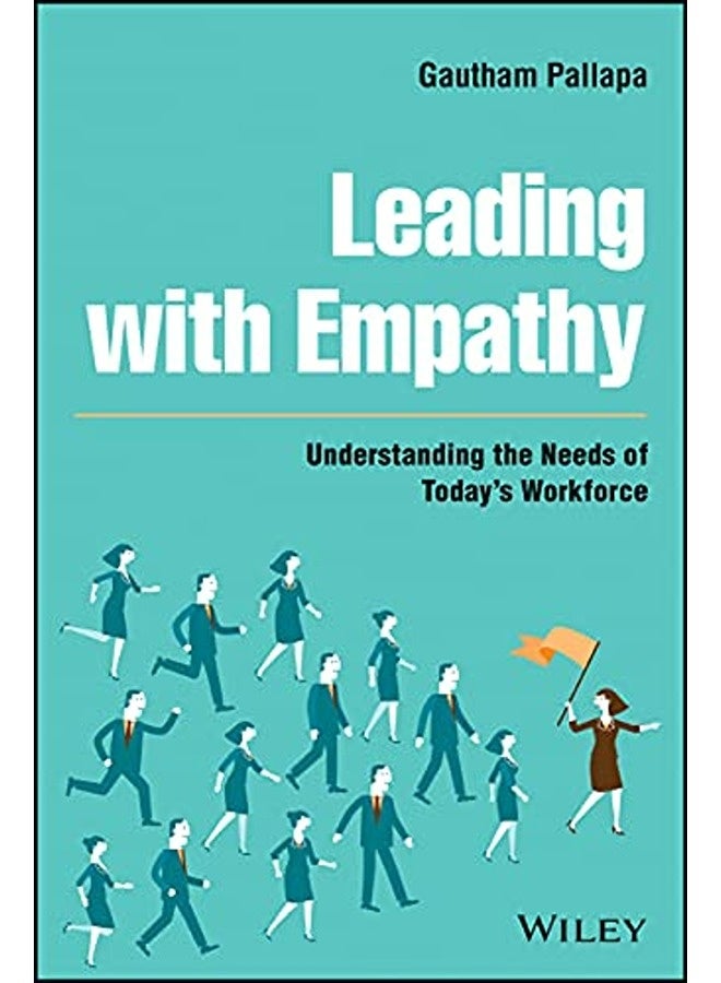 Leading with Empathy - Understanding the Needs of Today's Workforce