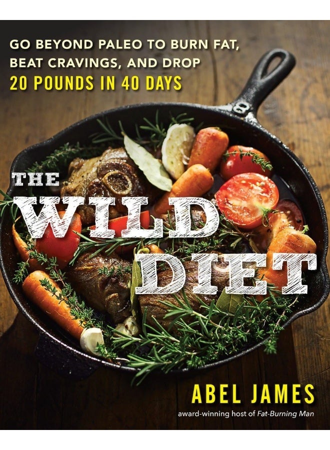 The Wild Diet: Go Beyond Paleo to Burn Fat and Drop Up to 20 Pounds in 40 Days  - Image 1