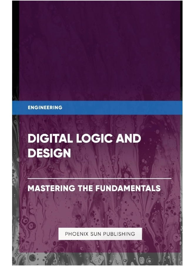 Digital Logic and Design - Mastering the Fundamentals  - Image 4
