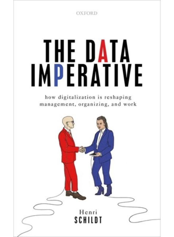 The Data Imperative : How Digitalization is Reshaping Management, Organizing, and Work