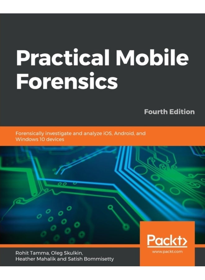 Practical Mobile Forensics - Fourth Edition 