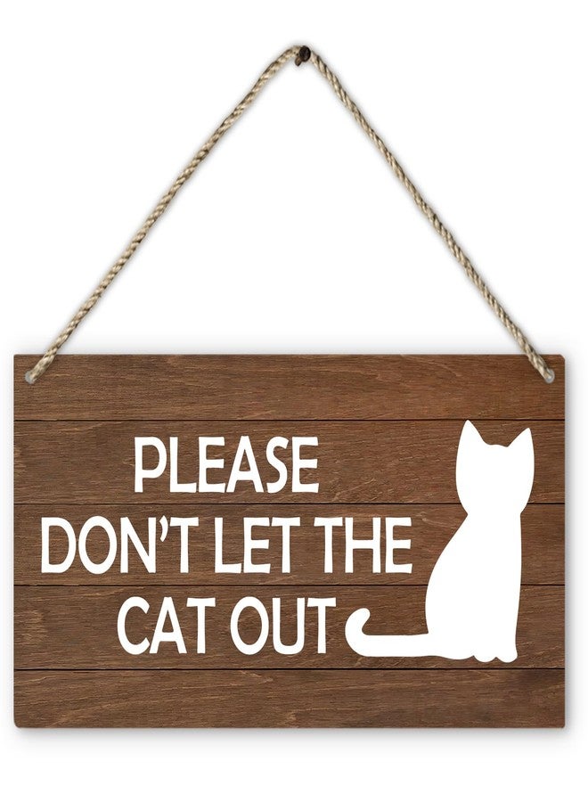 PHAMTE Cat Door Sign, Please Don't Let The Cat Out Printed Rustic Wood Plaque Sign Wall Hanging, Cat Lover Gifts for Women Hanging Wall Signs for Christmas Farmhouse Home Room Decor 12 x 6 Inches - Image 1