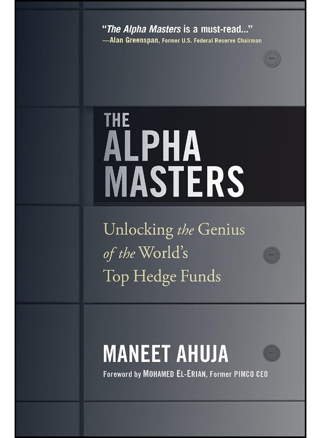 The Alpha Masters: Unlocking the Genius of the World′s Top Hedge Funds