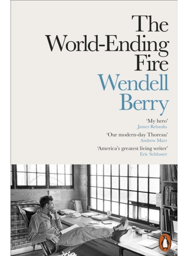 The World Ending Fire The Essential Wendell Berry - Paperback