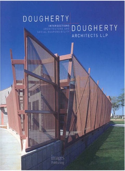 Dougherty + Dougherty Archtects LLP: Intersections: Architecture and Social Responsibility (Architec