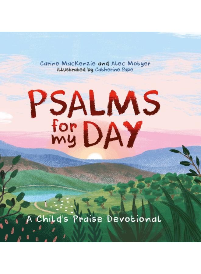 Psalms for My Day : A Child???s Praise Devotional 