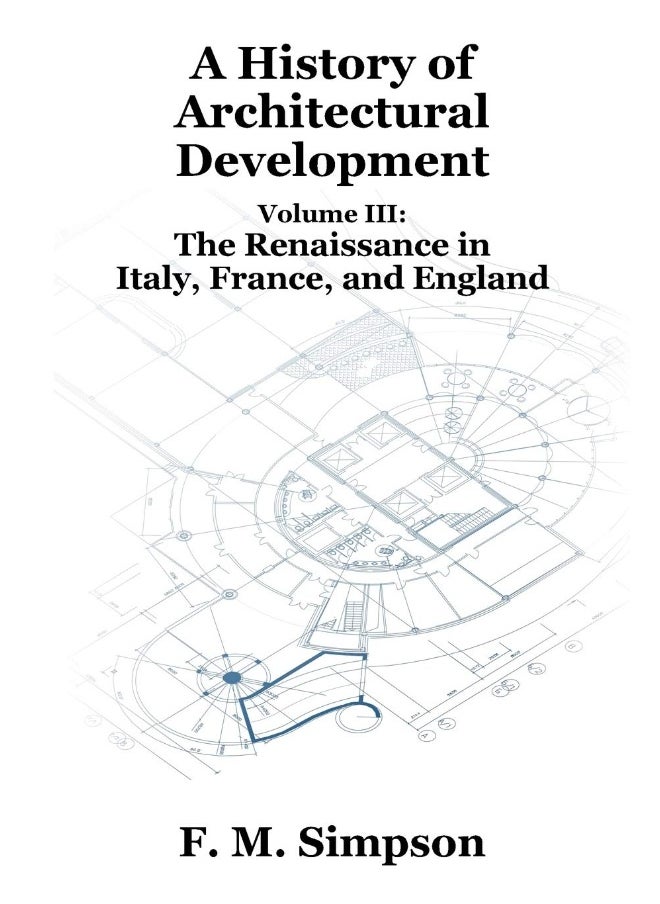 A History of Architectural Development Vol. III: The Renaissance in Italy, France, and England  - Image 1