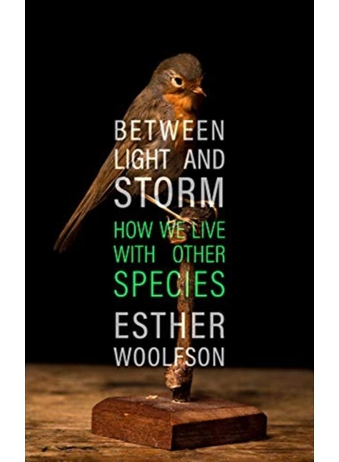 Between Light and Storm : How We Live With Other Species 