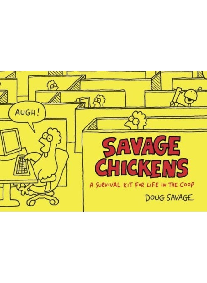 Savage Chickens: A Survival Kit for Life in the Coop 